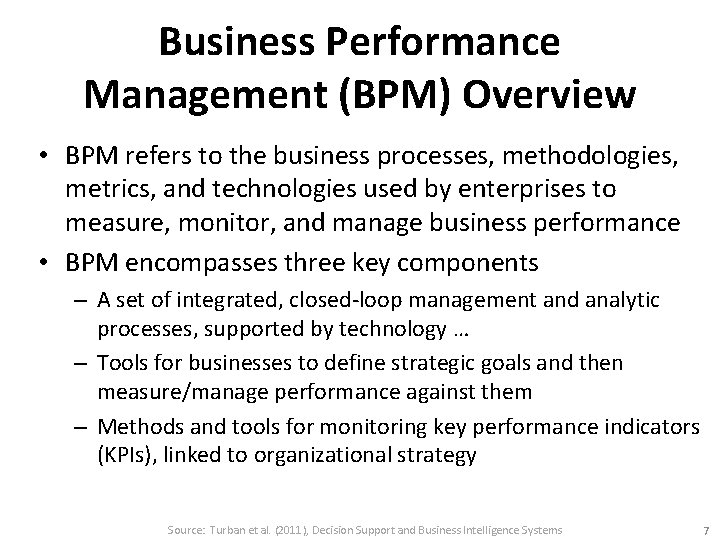 Business Performance Management (BPM) Overview • BPM refers to the business processes, methodologies, metrics,