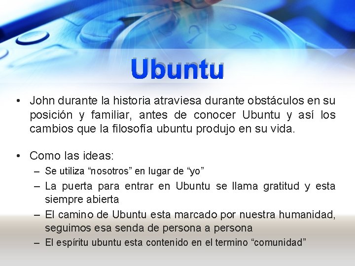 Ubuntu • John durante la historia atraviesa durante obstáculos en su posición y familiar,