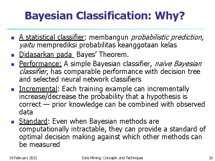 Bayesian Classification: Why? n n n A statistical classifier: membangun probabilistic prediction, yaitu memprediksi Bayesian Classification: Why? n n n A statistical classifier: membangun probabilistic prediction, yaitu memprediksi
