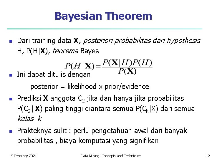 Bayesian Theorem n n Dari training data X, posteriori probabilitas dari hypothesis H, P(H|X), Bayesian Theorem n n Dari training data X, posteriori probabilitas dari hypothesis H, P(H|X),