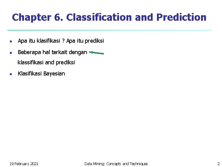 Chapter 6. Classification and Prediction n Apa itu klasifikasi ? Apa itu prediksi n Chapter 6. Classification and Prediction n Apa itu klasifikasi ? Apa itu prediksi n