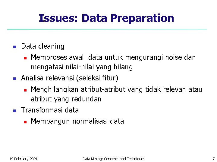 Issues: Data Preparation n Data cleaning n n Analisa relevansi (seleksi fitur) n n Issues: Data Preparation n Data cleaning n n Analisa relevansi (seleksi fitur) n n