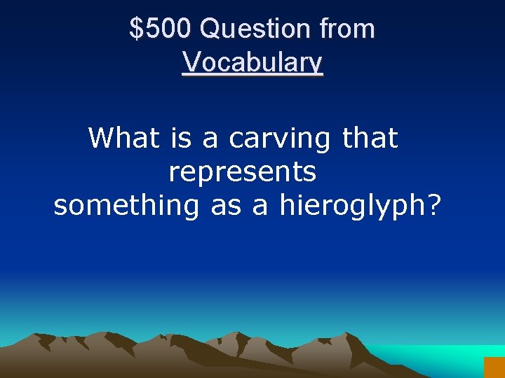 $500 Question from Vocabulary What is a carving that represents something as a hieroglyph?