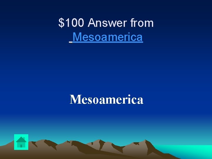 $100 Answer from Mesoamerica 