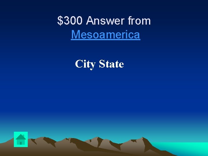 $300 Answer from Mesoamerica City State 