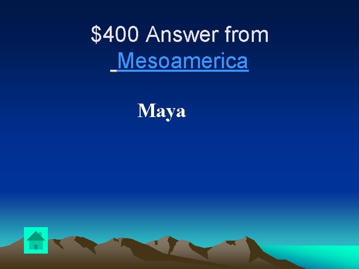 $400 Answer from Mesoamerica Maya 