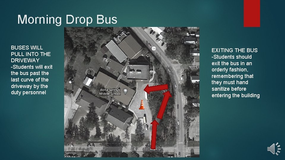 Morning Drop Bus BUSES WILL PULL INTO THE DRIVEWAY -Students will exit the bus