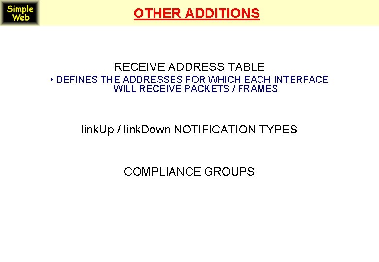 OTHER ADDITIONS RECEIVE ADDRESS TABLE • DEFINES THE ADDRESSES FOR WHICH EACH INTERFACE WILL