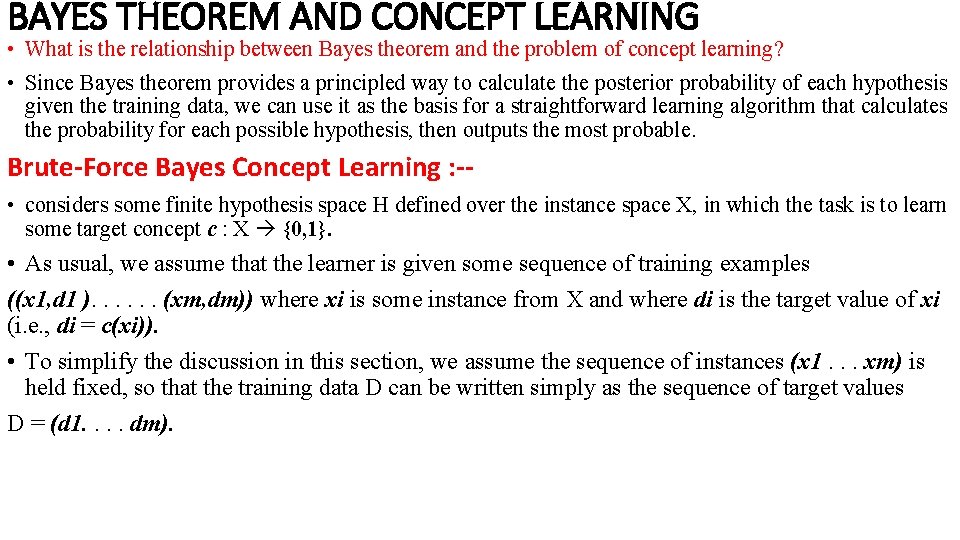 BAYES THEOREM AND CONCEPT LEARNING • What is the relationship between Bayes theorem and