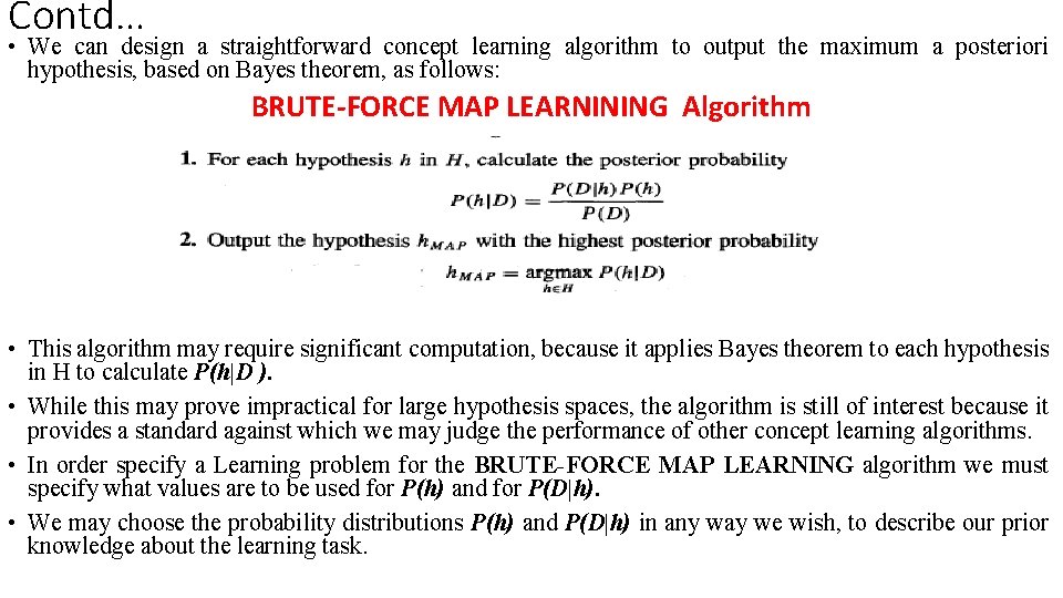 Contd… • We can design a straightforward concept learning algorithm to output the maximum