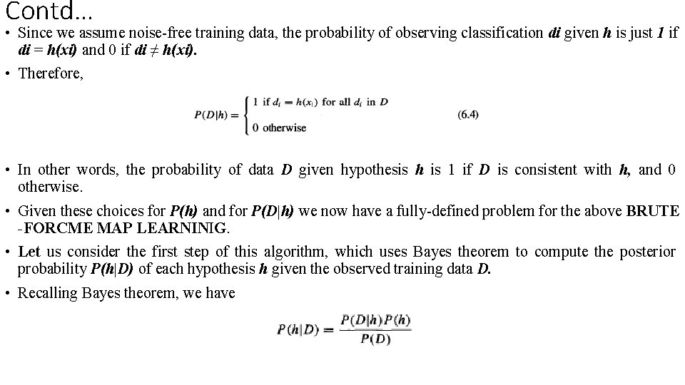 Contd… • Since we assume noise-free training data, the probability of observing classification di