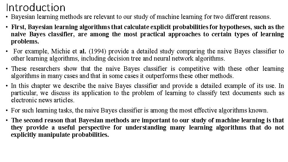 Introduction • Bayesian learning methods are relevant to our study of machine learning for