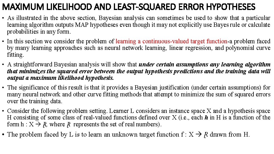 MAXIMUM LIKELIHOOD AND LEAST-SQUARED ERROR HYPOTHESES • As illustrated in the above section, Bayesian