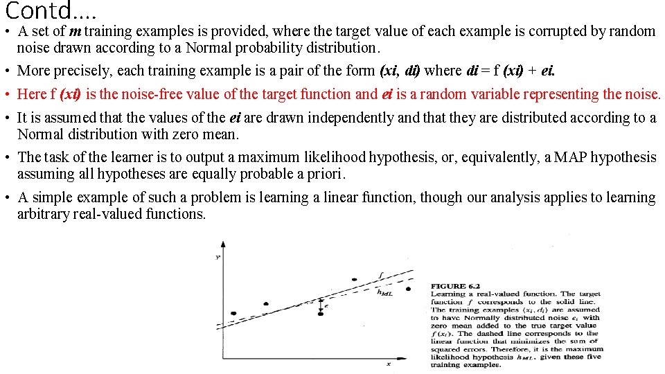 Contd…. • A set of m training examples is provided, where the target value