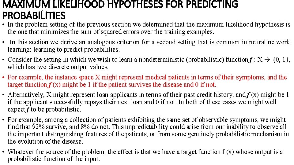 MAXIMUM LIKELIHOOD HYPOTHESES FOR PREDICTING PROBABILITIES • In the problem setting of the previous