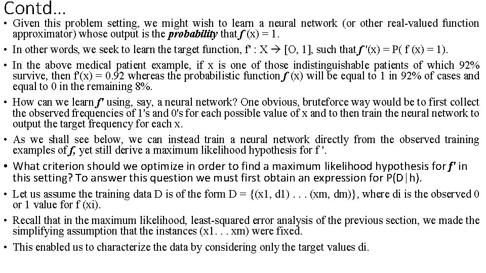 Contd… • Given this problem setting, we might wish to learn a neural network