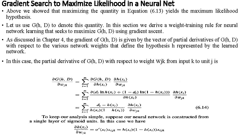 Gradient Search to Maximize Likelihood in a Neural Net • Above we showed that