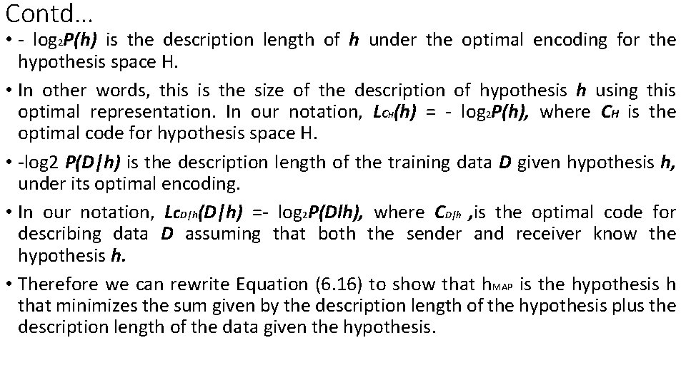 Contd… • - log 2 P(h) is the description length of h under the