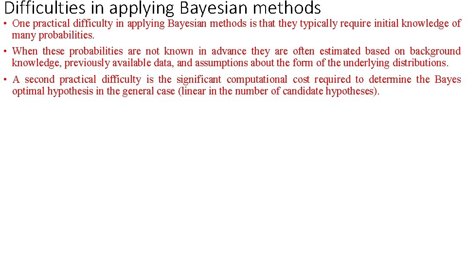 Difficulties in applying Bayesian methods • One practical difficulty in applying Bayesian methods is