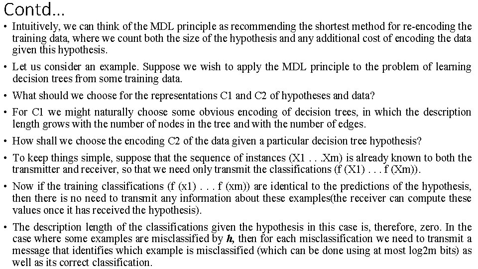 Contd… • Intuitively, we can think of the MDL principle as recommending the shortest