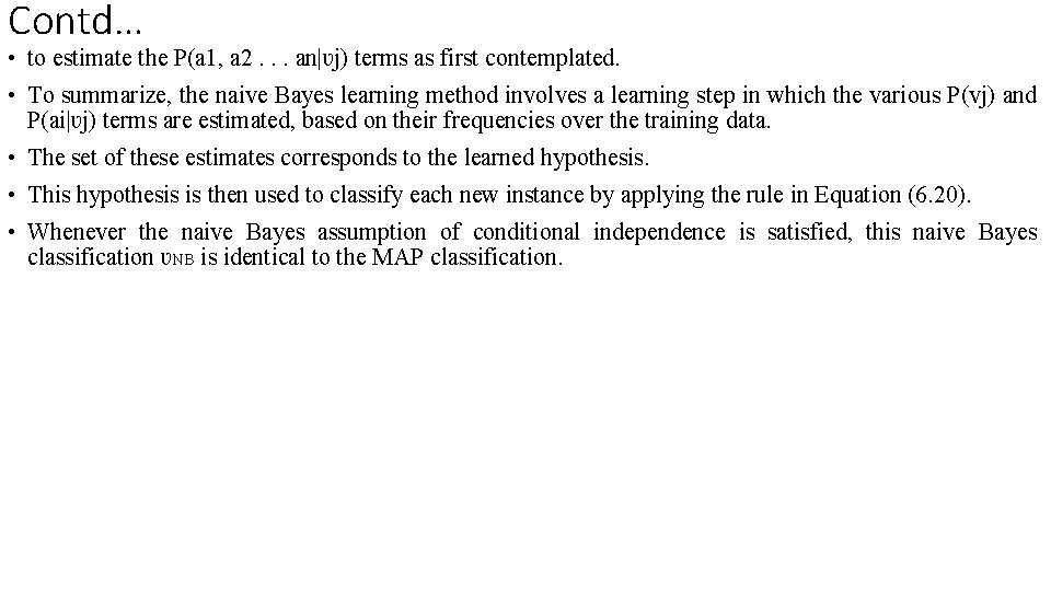 Contd… • to estimate the P(a 1, a 2. . . an|ʋj) terms as