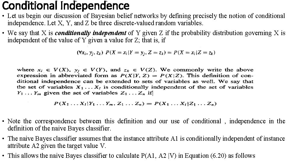 Conditional Independence • Let us begin our discussion of Bayesian belief networks by defining