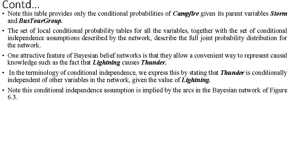 Contd… • Note this table provides only the conditional probabilities of Campfire given its