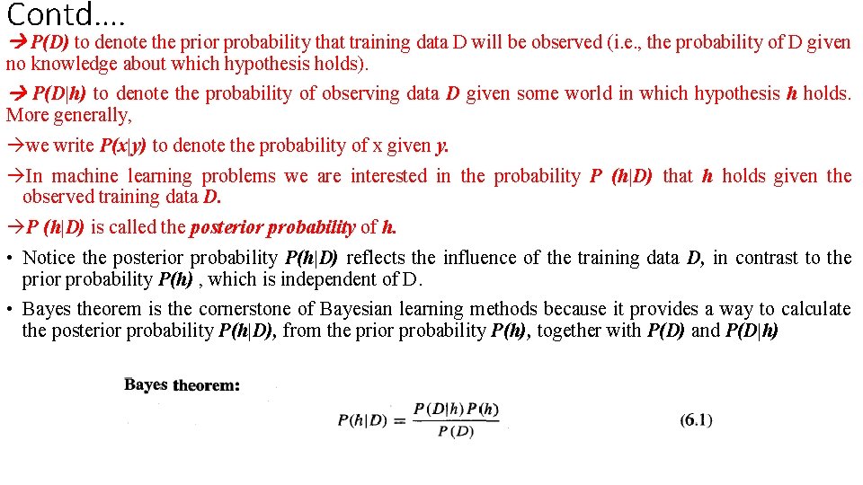 Contd…. P(D) to denote the prior probability that training data D will be observed