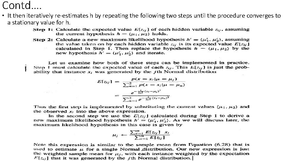 Contd…. • It then iteratively re-estimates h by repeating the following two steps until