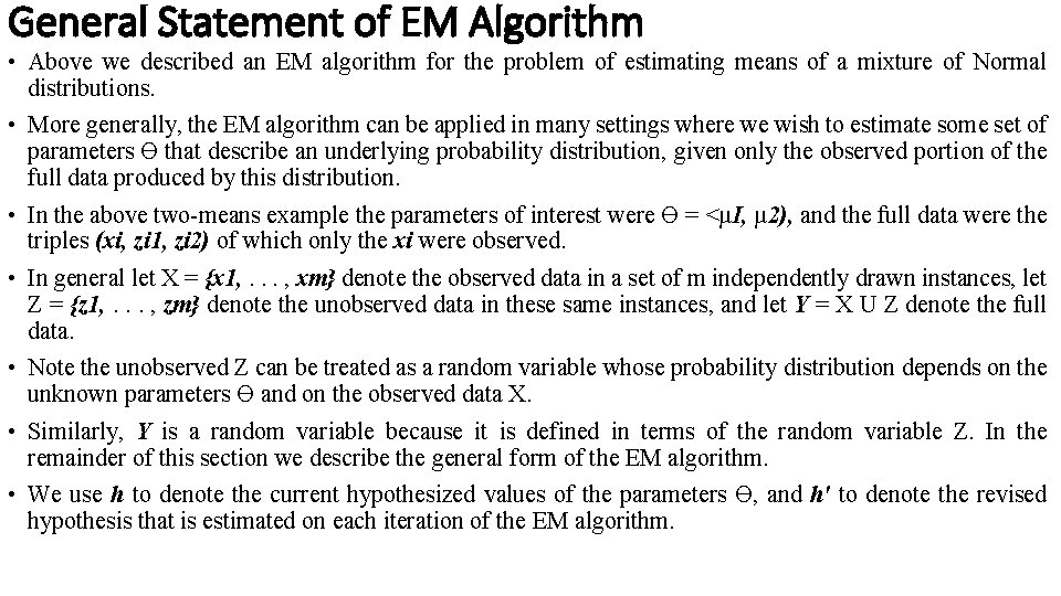 General Statement of EM Algorithm • Above we described an EM algorithm for the