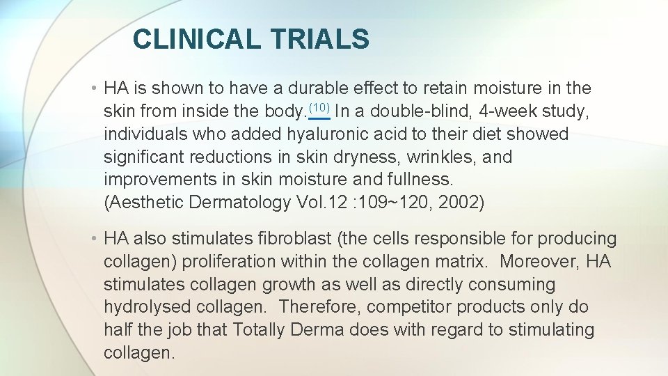 CLINICAL TRIALS • HA is shown to have a durable effect to retain moisture