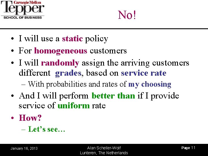 No! • I will use a static policy • For homogeneous customers • I