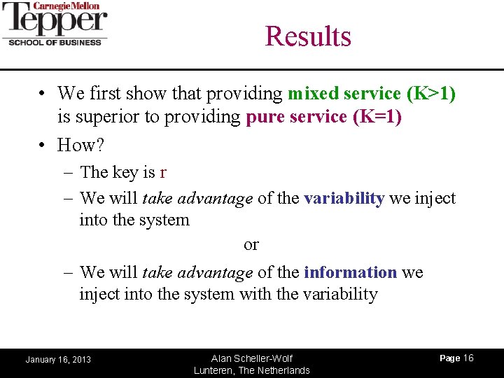Results • We first show that providing mixed service (K>1) is superior to providing