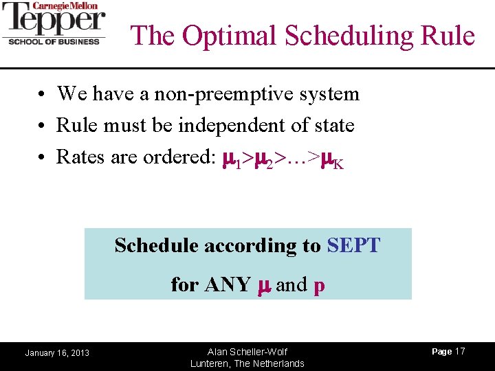 The Optimal Scheduling Rule • We have a non-preemptive system • Rule must be