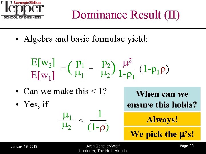 Dominance Result (II) • Algebra and basic formulae yield: E[w 2] E[w 1] p