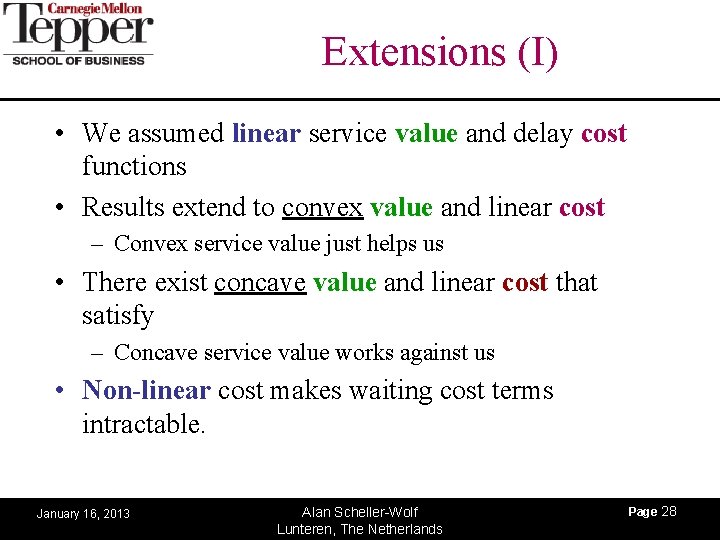 Extensions (I) • We assumed linear service value and delay cost functions • Results