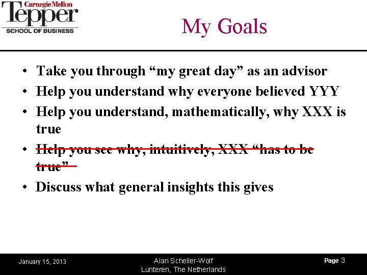 My Goals • Take you through “my great day” as an advisor • Help