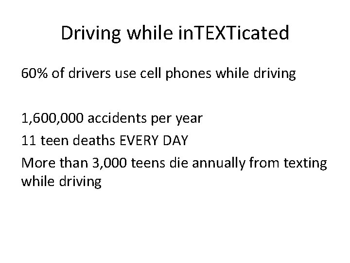 Driving while in. TEXTicated 60% of drivers use cell phones while driving 1, 600,