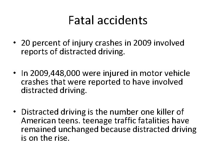 Fatal accidents • 20 percent of injury crashes in 2009 involved reports of distracted