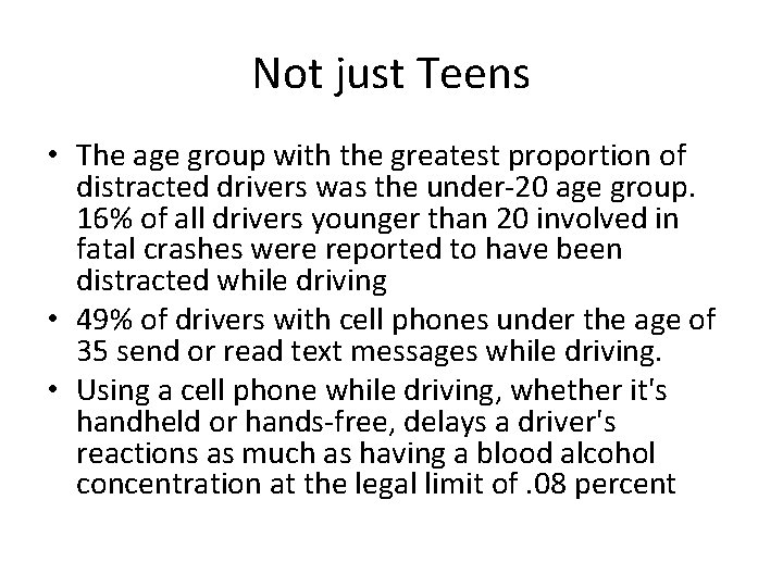 Not just Teens • The age group with the greatest proportion of distracted drivers