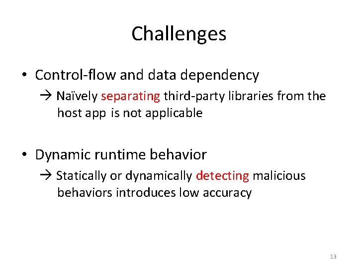 Challenges • Control-flow and data dependency Naïvely separating third-party libraries from the host app