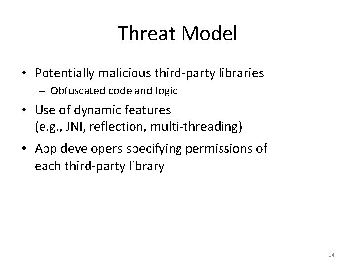 Threat Model • Potentially malicious third-party libraries – Obfuscated code and logic • Use