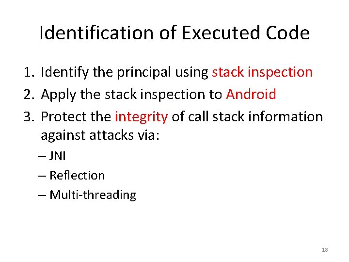 Identification of Executed Code 1. Identify the principal using stack inspection 2. Apply the