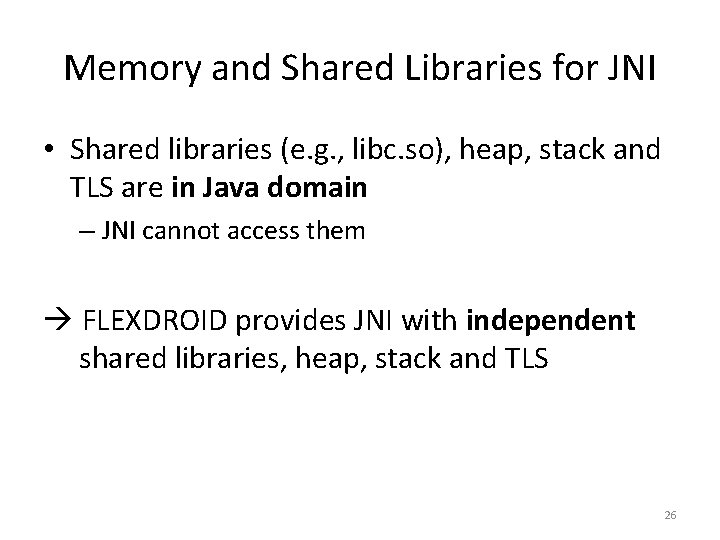 Memory and Shared Libraries for JNI • Shared libraries (e. g. , libc. so),