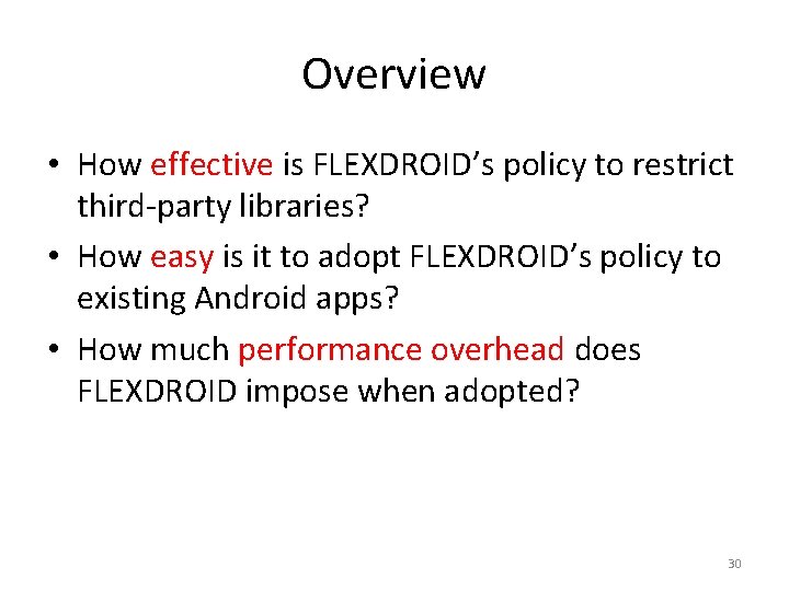 Overview • How effective is FLEXDROID’s policy to restrict third-party libraries? • How easy