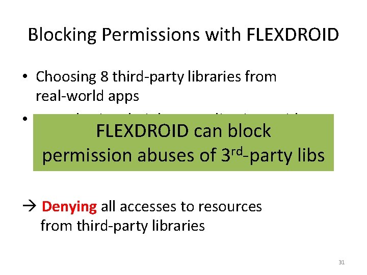 Blocking Permissions with FLEXDROID • Choosing 8 third-party libraries from real-world apps • Repackaging