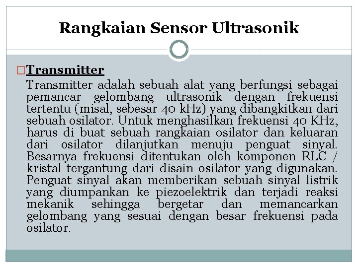 Rangkaian Sensor Ultrasonik �Transmitter adalah sebuah alat yang berfungsi sebagai pemancar gelombang ultrasonik dengan
