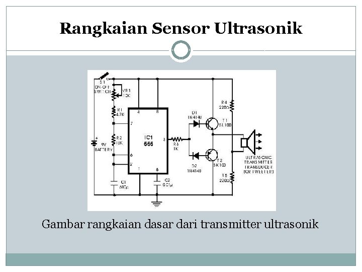 Rangkaian Sensor Ultrasonik Gambar rangkaian dasar dari transmitter ultrasonik Rangkaian Sensor Ultrasonik Gambar rangkaian dasar dari transmitter ultrasonik