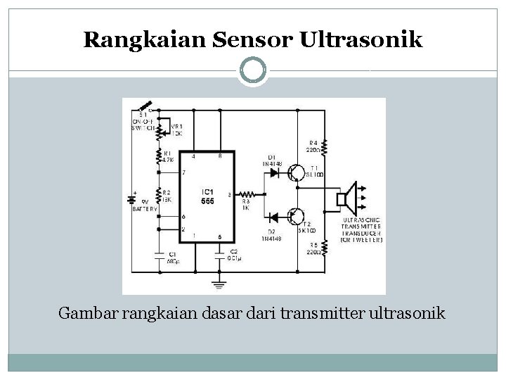 Rangkaian Sensor Ultrasonik Gambar rangkaian dasar dari transmitter ultrasonik 