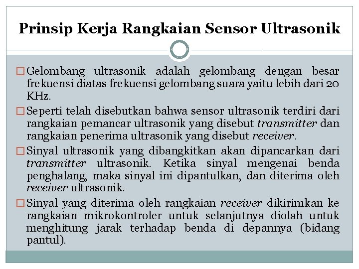 Prinsip Kerja Rangkaian Sensor Ultrasonik � Gelombang ultrasonik adalah gelombang dengan besar frekuensi diatas Prinsip Kerja Rangkaian Sensor Ultrasonik � Gelombang ultrasonik adalah gelombang dengan besar frekuensi diatas